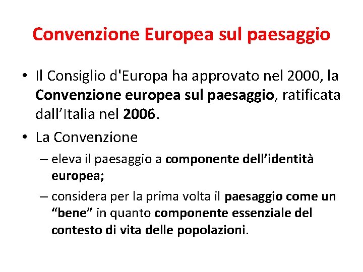 Convenzione Europea sul paesaggio • Il Consiglio d'Europa ha approvato nel 2000, la Convenzione