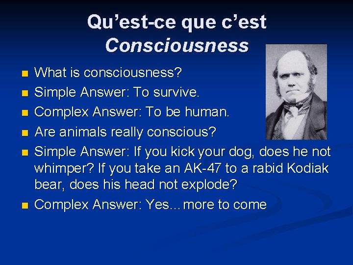 Qu’est-ce que c’est Consciousness n n n What is consciousness? Simple Answer: To survive.