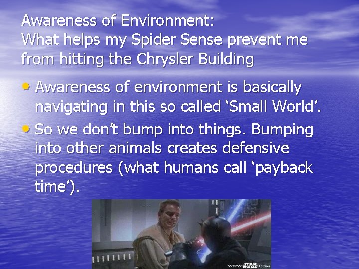 Awareness of Environment: What helps my Spider Sense prevent me from hitting the Chrysler