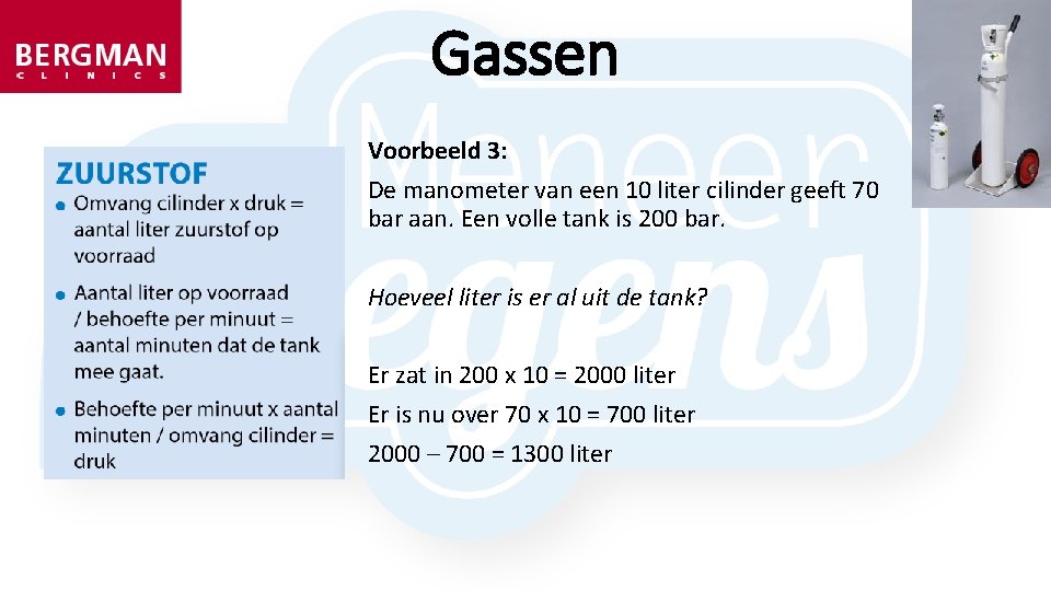 Gassen Voorbeeld 3: De manometer van een 10 liter cilinder geeft 70 bar aan. Gassen Voorbeeld 3: De manometer van een 10 liter cilinder geeft 70 bar aan.