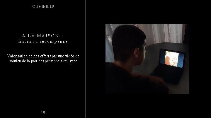 CUVIER-19 A LA MAISON… Enfin la récompense Valorisation de nos efforts par une vidéo