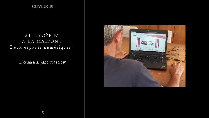 CUVIER-19 AU LYCÉE ET A LA MAISON… Deux espaces numériques ! L’écran à la CUVIER-19 AU LYCÉE ET A LA MAISON… Deux espaces numériques ! L’écran à la