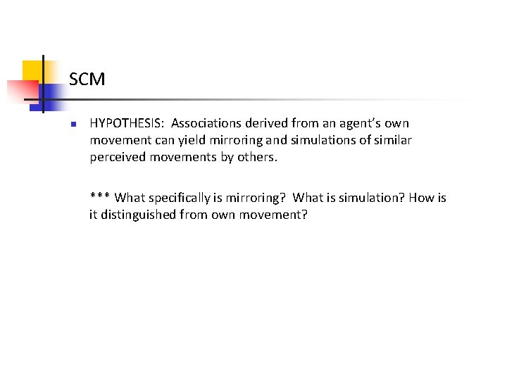SCM n HYPOTHESIS: Associations derived from an agent’s own movement can yield mirroring and SCM n HYPOTHESIS: Associations derived from an agent’s own movement can yield mirroring and