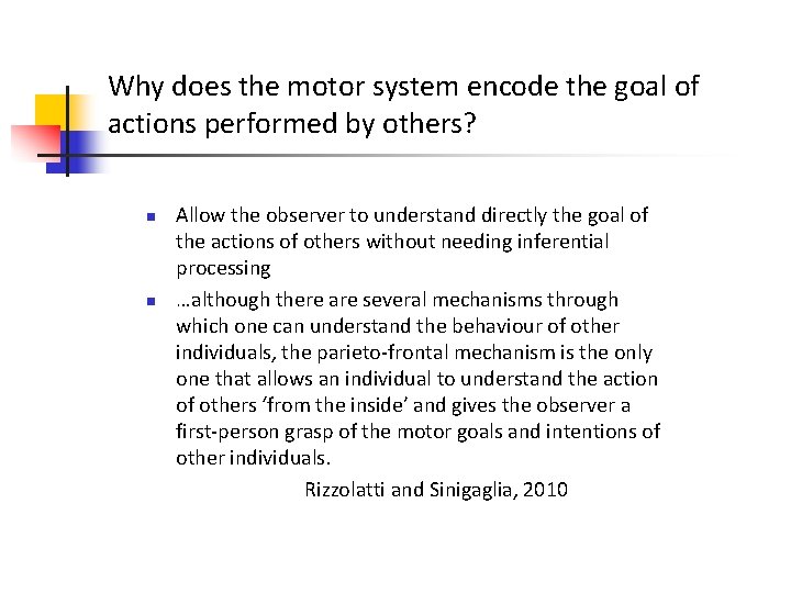 Why does the motor system encode the goal of actions performed by others? n Why does the motor system encode the goal of actions performed by others? n