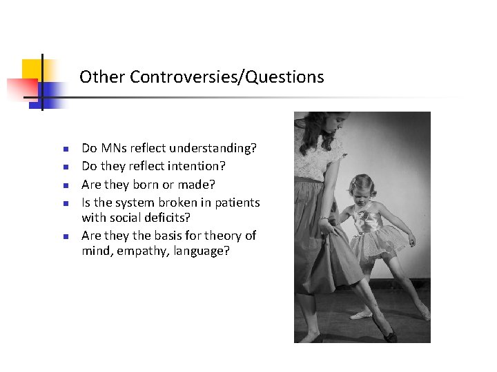 Other Controversies/Questions n n n Do MNs reflect understanding? Do they reflect intention? Are Other Controversies/Questions n n n Do MNs reflect understanding? Do they reflect intention? Are