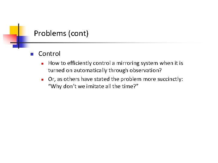 Problems (cont) n Control n n How to efficiently control a mirroring system when Problems (cont) n Control n n How to efficiently control a mirroring system when