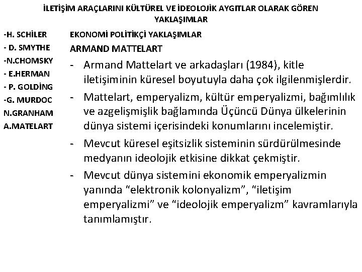 İLETİŞİM ARAÇLARINI KÜLTÜREL VE İDEOLOJİK AYGITLAR OLARAK GÖREN YAKLAŞIMLAR -H. SCHİLER - D. SMYTHE