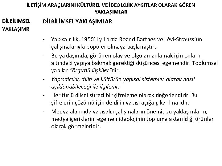 İLETİŞİM ARAÇLARINI KÜLTÜREL VE İDEOLOJİK AYGITLAR OLARAK GÖREN YAKLAŞIMLAR DİLBİLİMSEL YAKLAŞIMLAR - - Yapısalcılık,