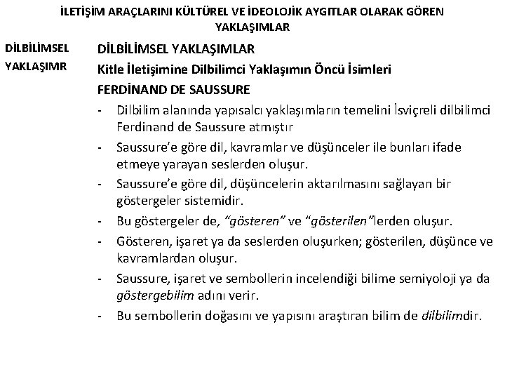 İLETİŞİM ARAÇLARINI KÜLTÜREL VE İDEOLOJİK AYGITLAR OLARAK GÖREN YAKLAŞIMLAR DİLBİLİMSEL YAKLAŞIMLAR Kitle İletişimine Dilbilimci