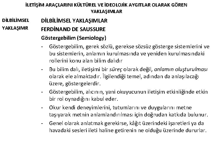 İLETİŞİM ARAÇLARINI KÜLTÜREL VE İDEOLOJİK AYGITLAR OLARAK GÖREN YAKLAŞIMLAR DİLBİLİMSEL YAKLAŞIMLAR FERDİNAND DE SAUSSURE