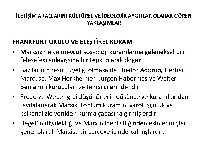 İLETİŞİM ARAÇLARINI KÜLTÜREL VE İDEOLOJİK AYGITLAR OLARAK GÖREN YAKLAŞIMLAR FRANKFURT OKULU VE ELEŞTİREL KURAM