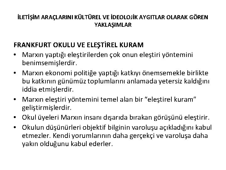 İLETİŞİM ARAÇLARINI KÜLTÜREL VE İDEOLOJİK AYGITLAR OLARAK GÖREN YAKLAŞIMLAR FRANKFURT OKULU VE ELEŞTİREL KURAM