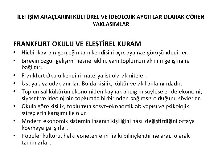İLETİŞİM ARAÇLARINI KÜLTÜREL VE İDEOLOJİK AYGITLAR OLARAK GÖREN YAKLAŞIMLAR FRANKFURT OKULU VE ELEŞTİREL KURAM