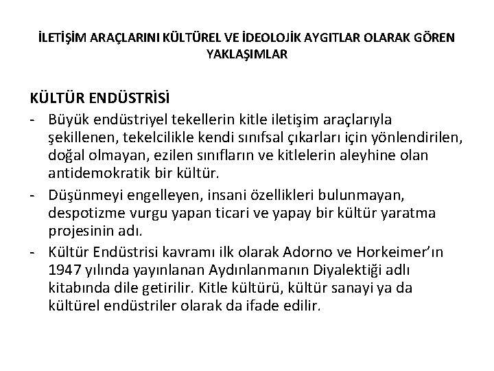 İLETİŞİM ARAÇLARINI KÜLTÜREL VE İDEOLOJİK AYGITLAR OLARAK GÖREN YAKLAŞIMLAR KÜLTÜR ENDÜSTRİSİ - Büyük endüstriyel