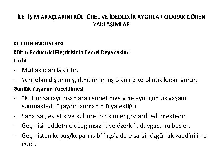 İLETİŞİM ARAÇLARINI KÜLTÜREL VE İDEOLOJİK AYGITLAR OLARAK GÖREN YAKLAŞIMLAR KÜLTÜR ENDÜSTRİSİ Kültür Endüstrisi Eleştirisinin