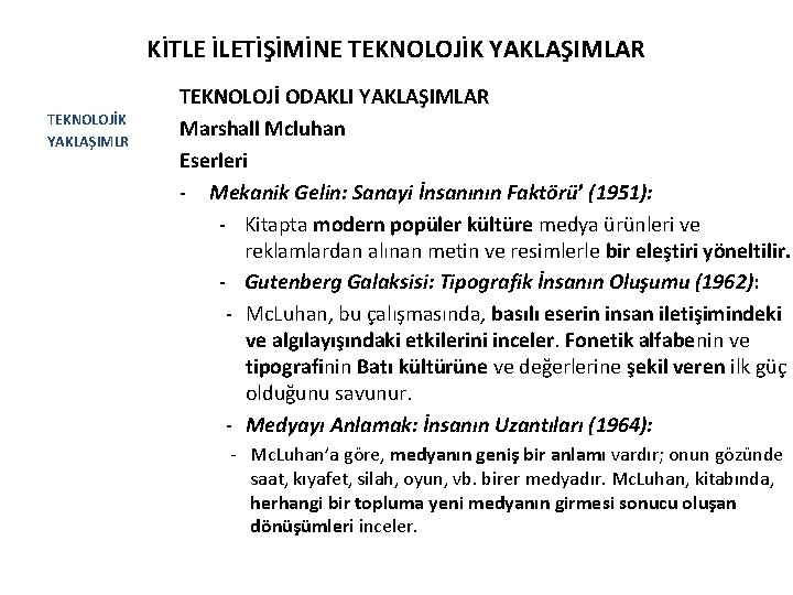 KİTLE İLETİŞİMİNE TEKNOLOJİK YAKLAŞIMLAR TEKNOLOJİK YAKLAŞIMLR TEKNOLOJİ ODAKLI YAKLAŞIMLAR Marshall Mcluhan Eserleri - Mekanik