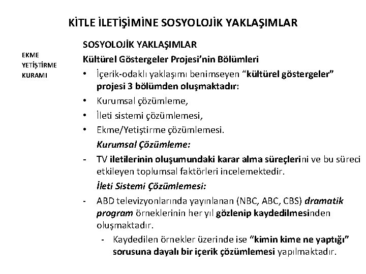 KİTLE İLETİŞİMİNE SOSYOLOJİK YAKLAŞIMLAR EKME YETİŞTİRME KURAMI SOSYOLOJİK YAKLAŞIMLAR Kültürel Göstergeler Projesi’nin Bölümleri •