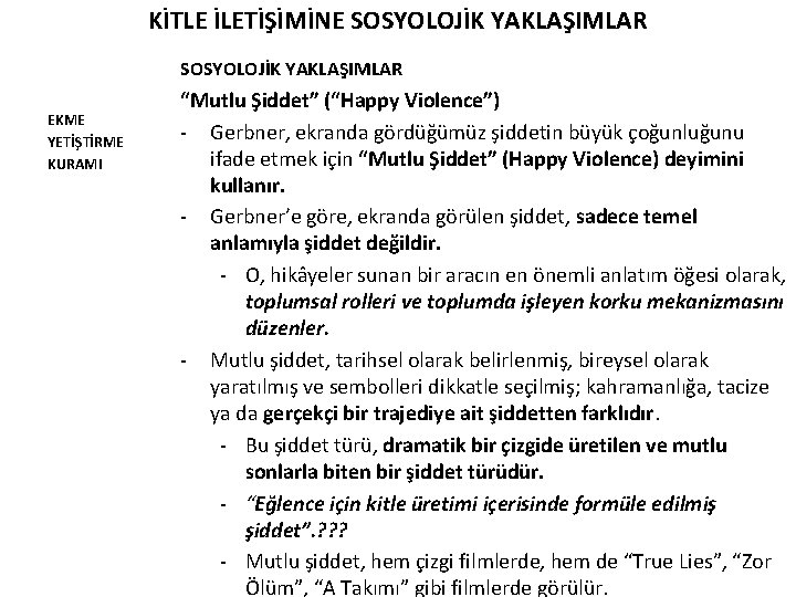 KİTLE İLETİŞİMİNE SOSYOLOJİK YAKLAŞIMLAR EKME YETİŞTİRME KURAMI “Mutlu Şiddet” (“Happy Violence”) - Gerbner, ekranda
