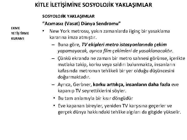 KİTLE İLETİŞİMİNE SOSYOLOJİK YAKLAŞIMLAR EKME YETİŞTİRME KURAMI “Acımasız (Vasat) Dünya Sendromu” • New York