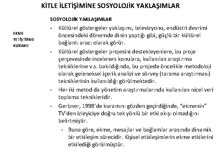 KİTLE İLETİŞİMİNE SOSYOLOJİK YAKLAŞIMLAR EKME YETİŞTİRME KURAMI - - - Kültürel göstergeler yaklaşımı, televizyonu,