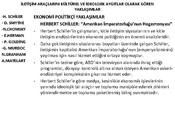 İLETİŞİM ARAÇLARINI KÜLTÜREL VE İDEOLOJİK AYGITLAR OLARAK GÖREN YAKLAŞIMLAR -H. SCHİLER - D. SMYTHE