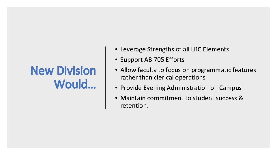 New Division Would… • Leverage Strengths of all LRC Elements • Support AB 705