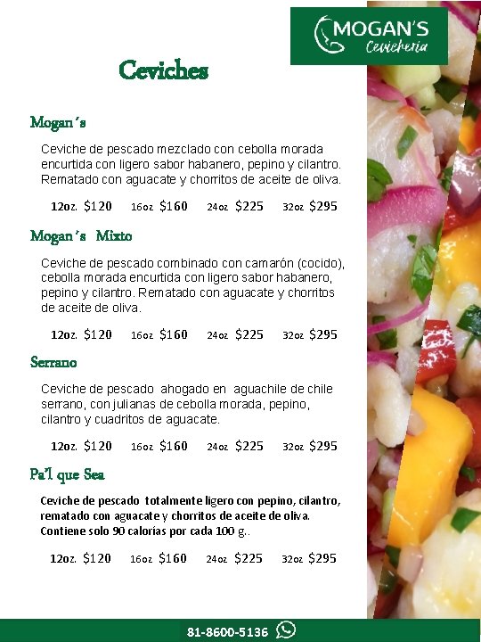 Ceviches Mogan´s Ceviche de pescado mezclado con cebolla morada encurtida con ligero sabor habanero,