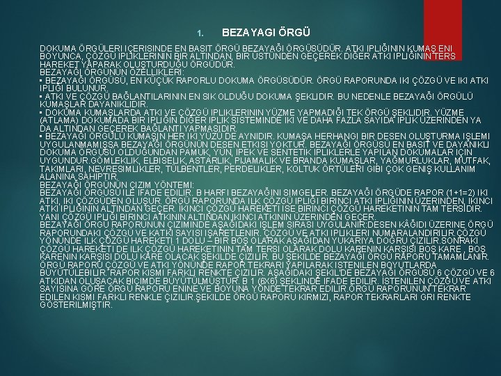 1. BEZAYAGI ÖRGÜ DOKUMA ÖRGÜLERI IÇERISINDE EN BASIT ÖRGÜ BEZAYAĞI ÖRGÜSÜDÜR. ATKI IPLIĞININ KUMAŞ