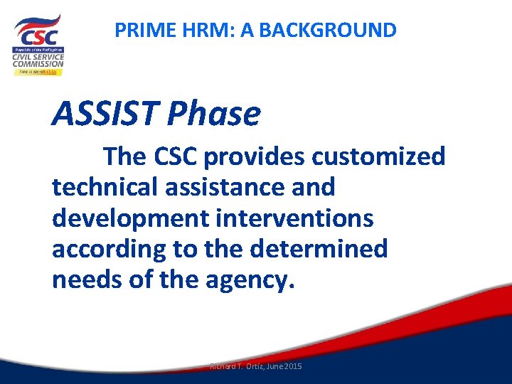 PRIME HRM: A BACKGROUND ASSIST Phase The CSC provides customized technical assistance and development