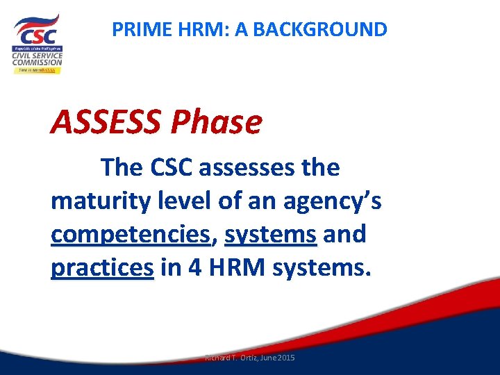 PRIME HRM: A BACKGROUND ASSESS Phase The CSC assesses the maturity level of an