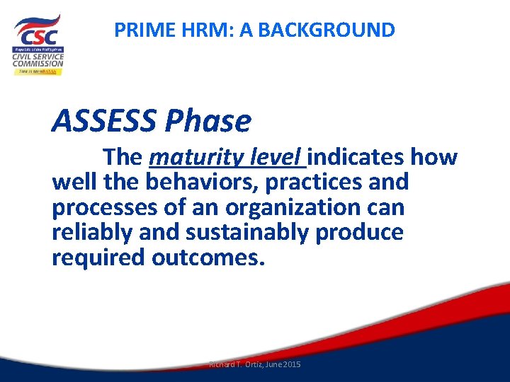 PRIME HRM: A BACKGROUND ASSESS Phase The maturity level indicates how well the behaviors,