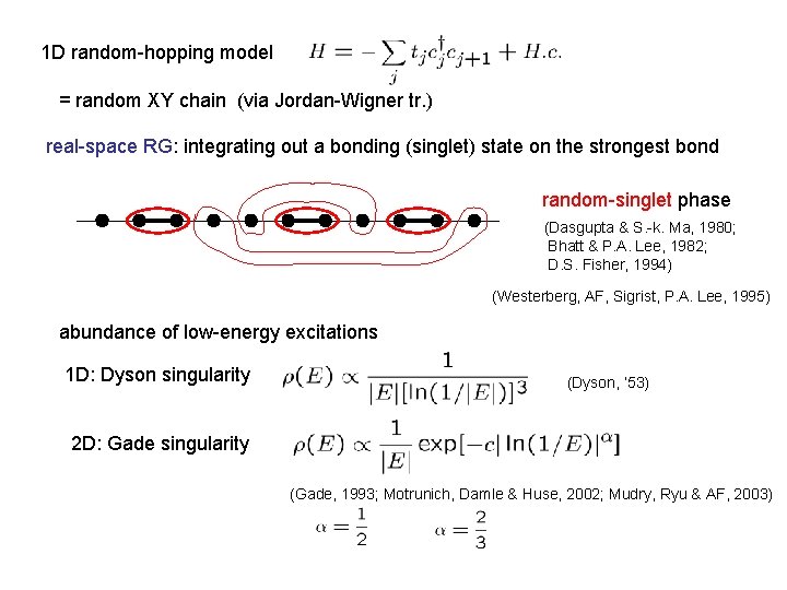 1 D random-hopping model = random XY chain (via Jordan-Wigner tr. ) real-space RG: 1 D random-hopping model = random XY chain (via Jordan-Wigner tr. ) real-space RG: