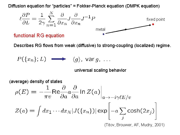 Diffusion equation for “particles” = Fokker-Planck equation (DMPK equation) fixed point metal functional RG Diffusion equation for “particles” = Fokker-Planck equation (DMPK equation) fixed point metal functional RG