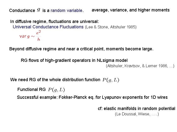 Conductance is a random variable. average, variance, and higher moments In diffusive regime, fluctuations Conductance is a random variable. average, variance, and higher moments In diffusive regime, fluctuations