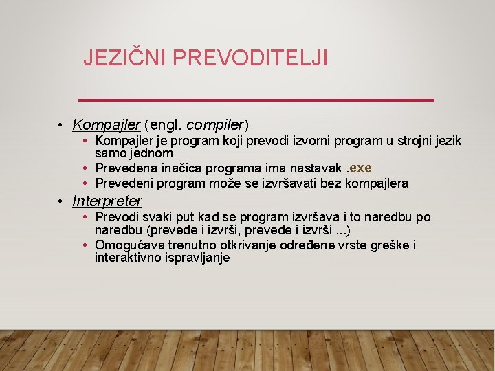 JEZIČNI PREVODITELJI • Kompajler (engl. compiler) • Kompajler je program koji prevodi izvorni program