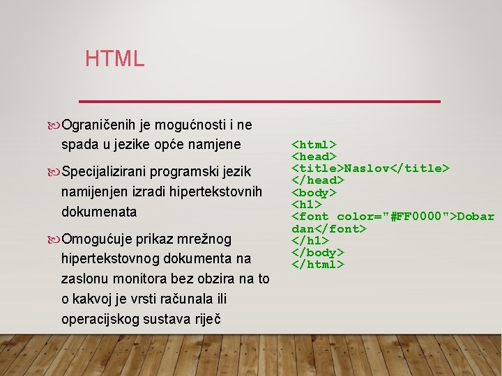 HTML Ograničenih je mogućnosti i ne spada u jezike opće namjene Specijalizirani programski jezik