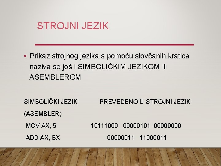 STROJNI JEZIK • Prikaz strojnog jezika s pomoću slovčanih kratica naziva se još i