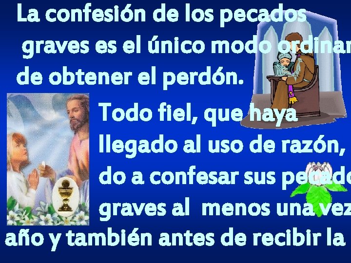 La confesión de los pecados graves es el único modo ordinar de obtener el