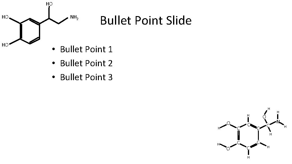 HO HO HO NH 2 Bullet Point Slide • Bullet Point 1 • Bullet