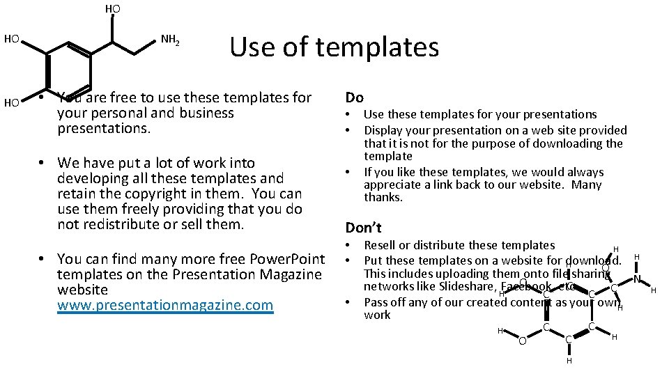 HO HO HO NH 2 Use of templates • You are free to use