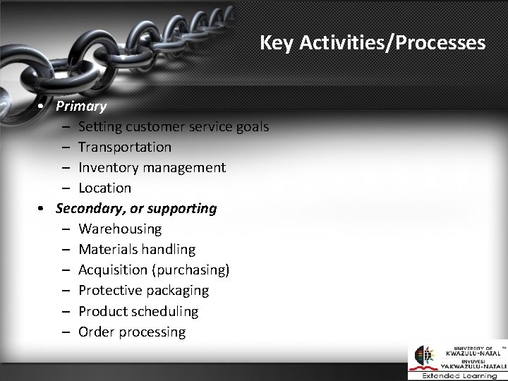 Key Activities/Processes • Primary – Setting customer service goals – Transportation – Inventory management