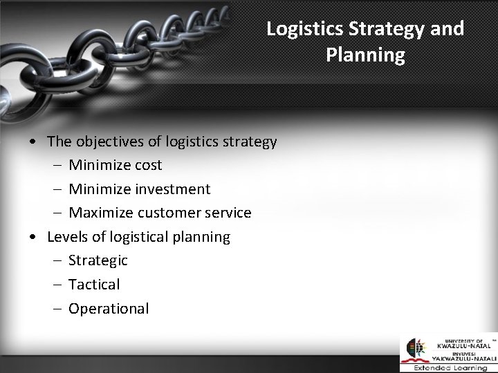 Logistics Strategy and Planning • The objectives of logistics strategy – Minimize cost –