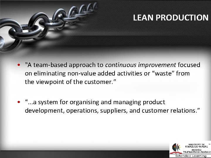 LEAN PRODUCTION • "A team-based approach to continuous improvement focused on eliminating non-value added