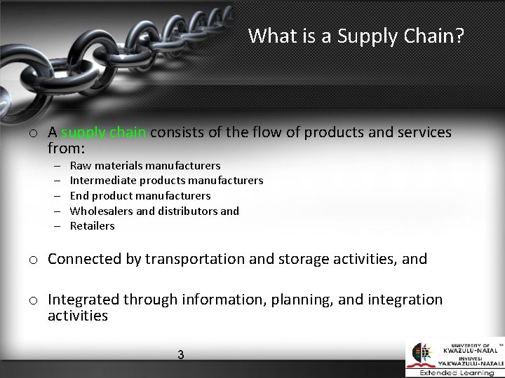 What is a Supply Chain? o A supply chain consists of the flow of