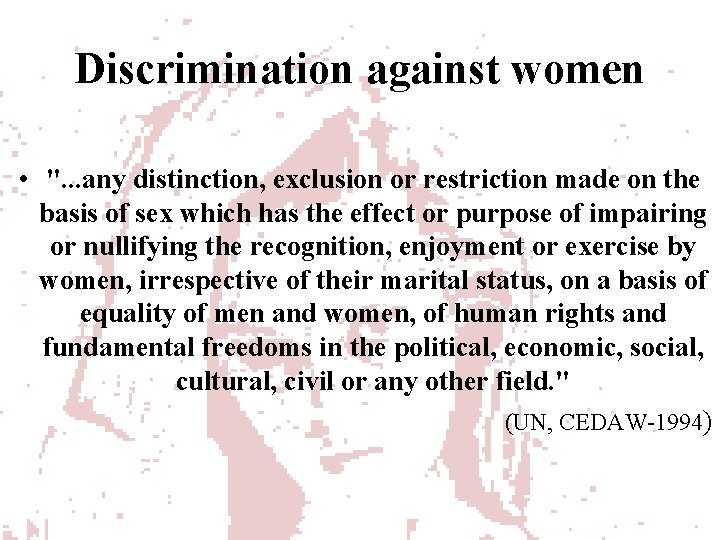 Discrimination against women • ". . . any distinction, exclusion or restriction made on