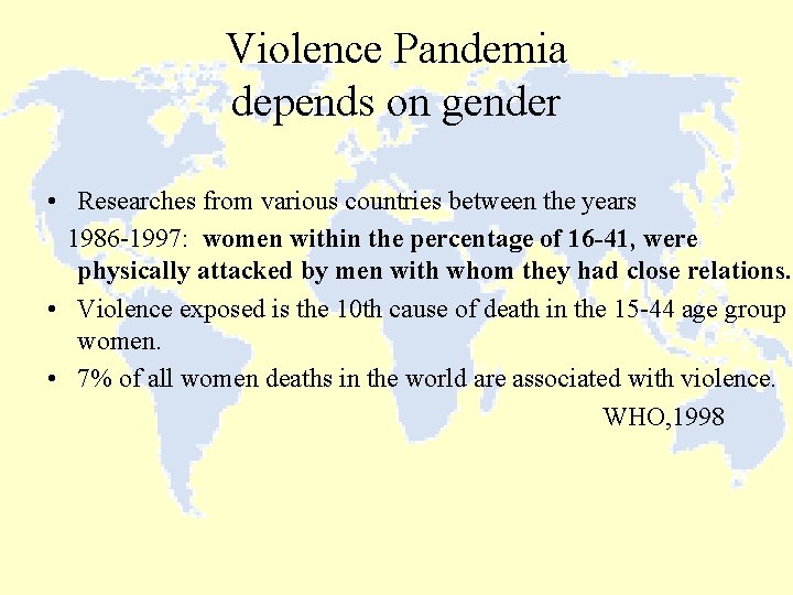 Violence Pandemia depends on gender • Researches from various countries between the years 1986