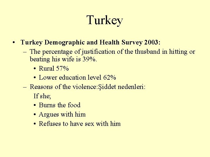 Turkey • Turkey Demographic and Health Survey 2003: – The percentage of justification of