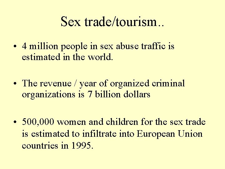 Sex trade/tourism. . • 4 million people in sex abuse traffic is estimated in