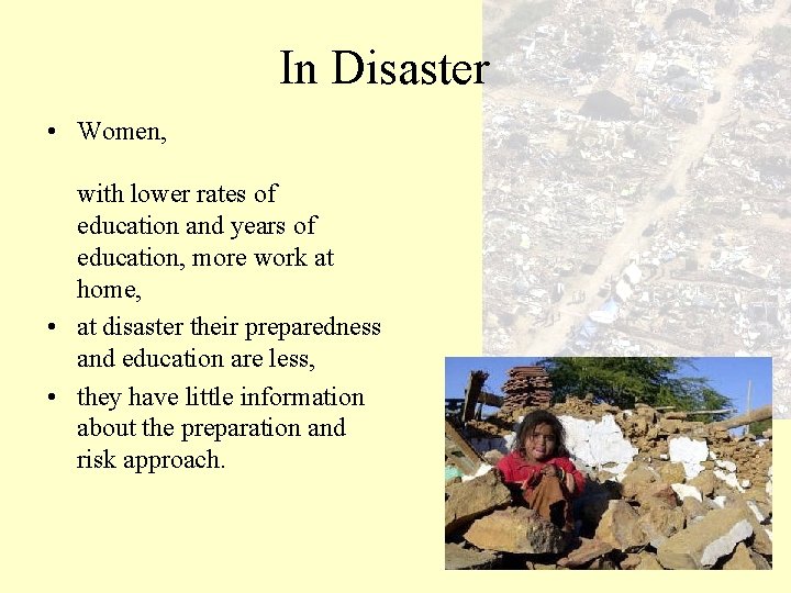 In Disaster • Women, with lower rates of education and years of education, more