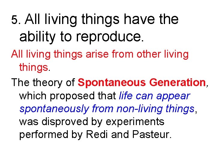 5. All living things have the ability to reproduce. All living things arise from